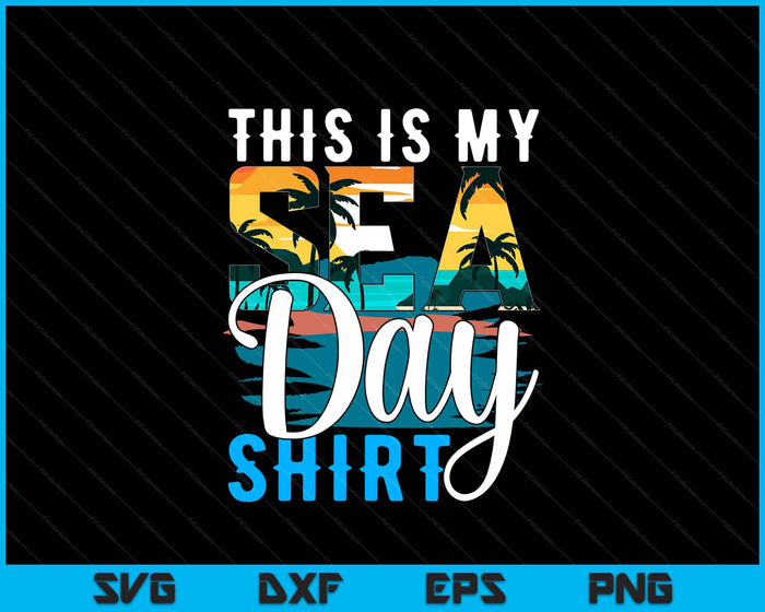 This Is My Sea Day Shirt Funny Cruise Family Matching SVG PNG Digital Printable Files