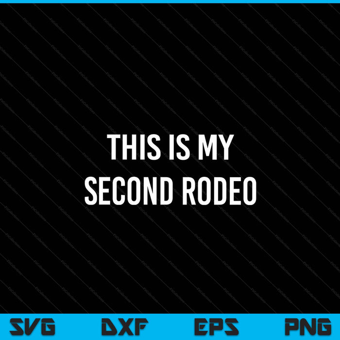 This is my second rodeo sarcastic western SVG cut file