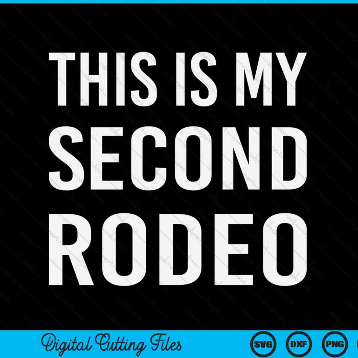 This is my second rodeo sarcastic western SVG cut file