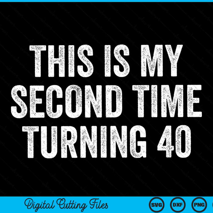 Esta es mi segunda vez cumpliendo 40 divertidos 80 cumpleaños SVG PNG archivos de corte digital