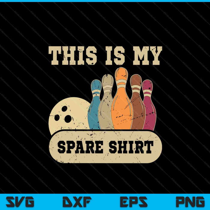 This Is My Spare Shirt Bowling Alley Gutter Pins Bowling SVG PNG Cutting Printable Files