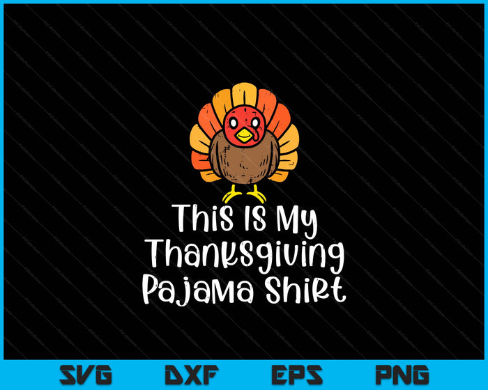 This Is My Thanksgiving Pajama Shirt Turkey Day SVG PNG Digital Printable Files