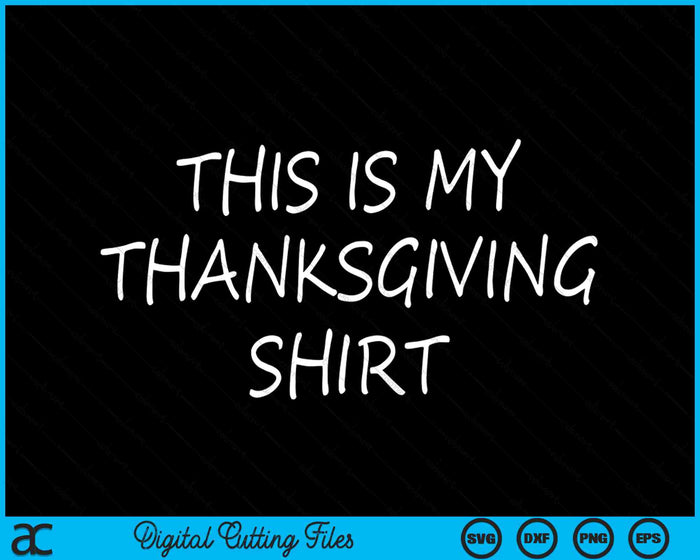 Dit is mijn Thanksgiving shirt SVG PNG digitale snijbestanden