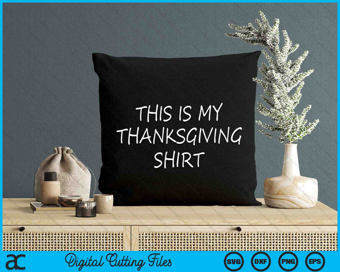 Dit is mijn Thanksgiving shirt SVG PNG digitale snijbestanden