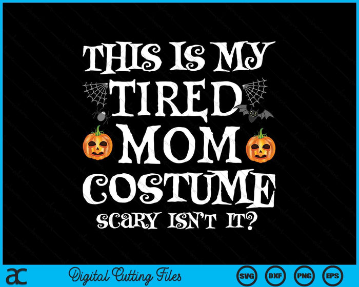 This Is My Tired Mom Costume Funny Halloween Candy Police SVG PNG Digital Cutting Files