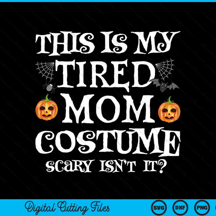 This is my tired mom costume Halloween candy police SVG cut file