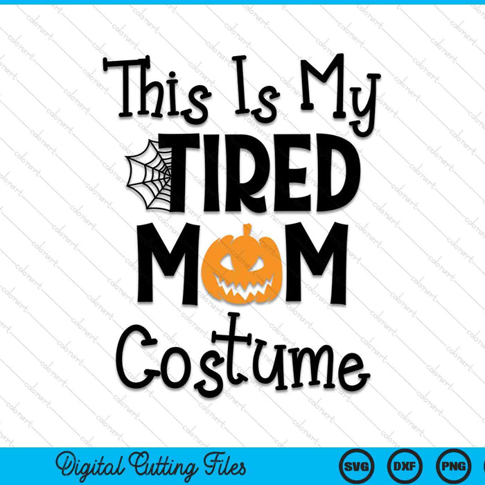 Este es mi disfraz de mamá cansada Halloween de mamá SVG PNG archivos de corte digital