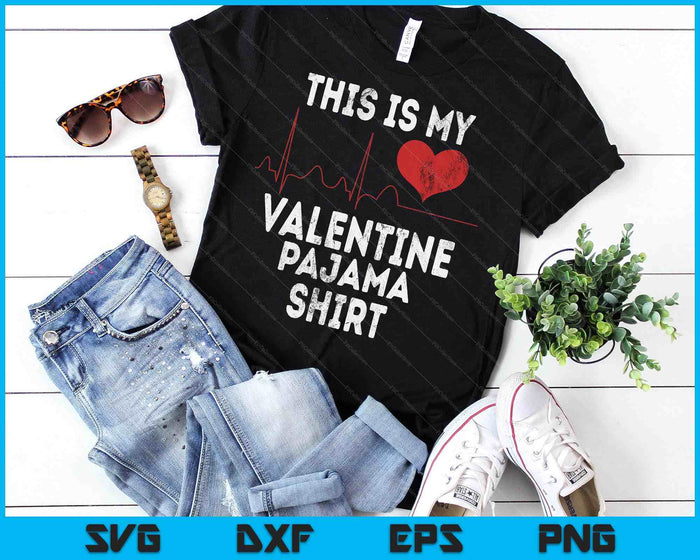 This Is My Valentine Pajama Shirt Funny Valentine's Day SVG PNG Digital Printable Files