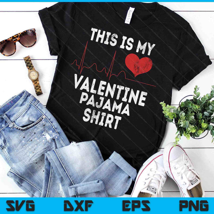 This Is My Valentine Pajama Shirt Funny Valentine's Day SVG PNG Digital Printable Files