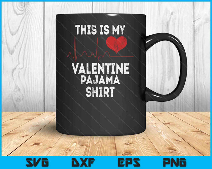 This Is My Valentine Pajama Shirt Funny Valentine's Day SVG PNG Digital Printable Files