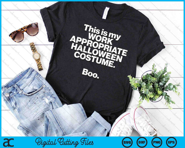 This Is My Work Appropriate Halloween Costume Boo SVG PNG Digital Cutting Files