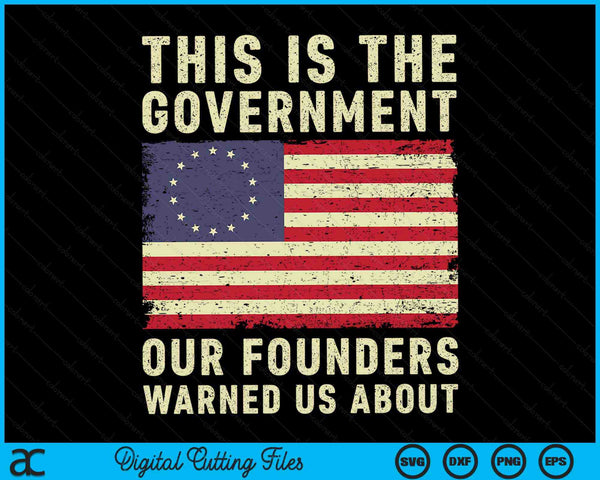 This Is The Government Our Founders Warned Us About Patriot SVG PNG Digital Cutting Files