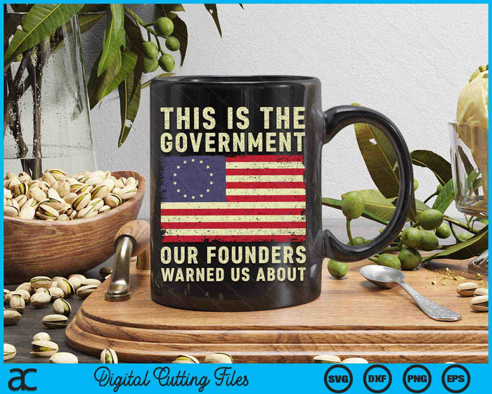 This Is The Government Our Founders Warned Us About Patriot SVG PNG Digital Cutting Files