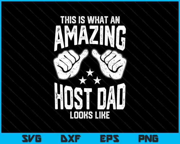 This Is What An Amazing Host Dad Looks Like Humor For Dad SVG PNG Digital Printable Files