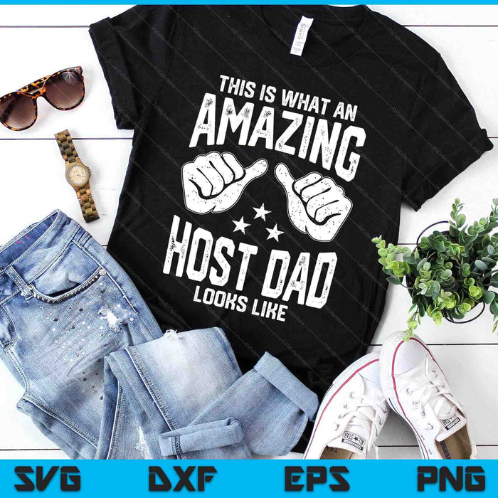 This Is What An Amazing Host Dad Looks Like Humor For Dad SVG PNG Digital Printable Files