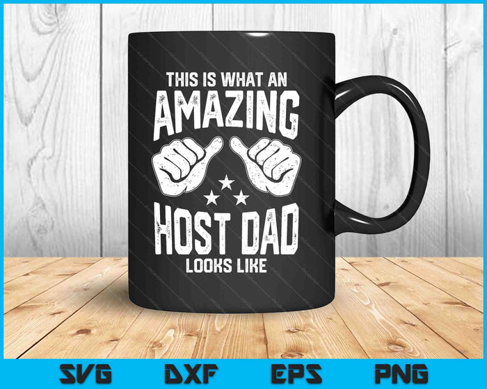 This Is What An Amazing Host Dad Looks Like Humor For Dad SVG PNG Digital Printable Files