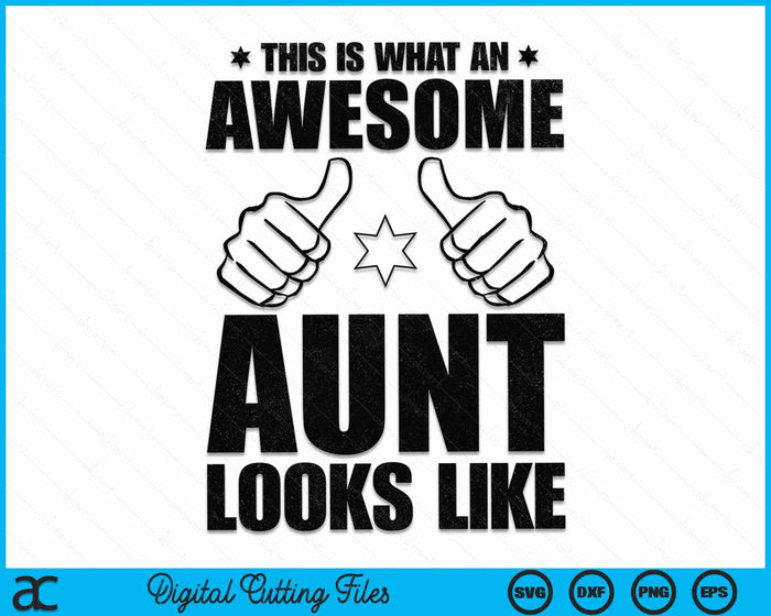 This Is What An Awesome Aunt Looks Like Awesome Aunt SVG PNG Digital Cutting Files