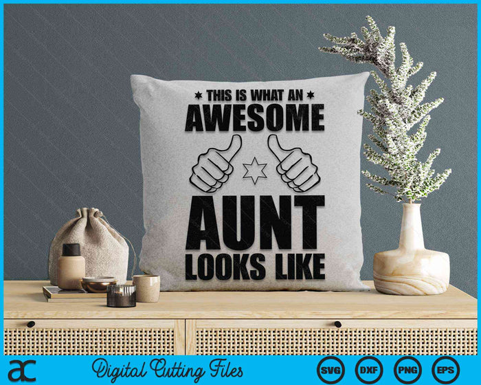 This Is What An Awesome Aunt Looks Like Awesome Aunt SVG PNG Digital Cutting Files