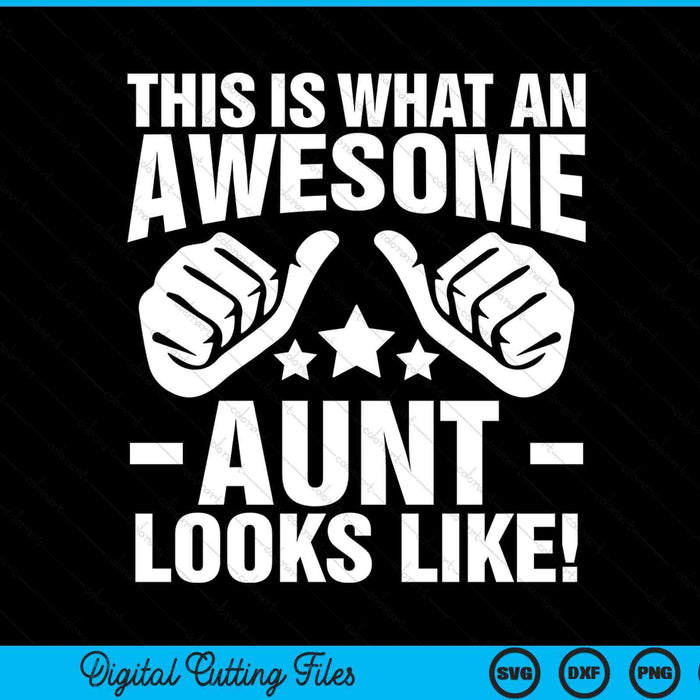 This is what an awesome aunt looks like SVG cut file