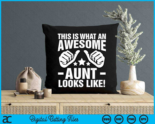 This Is What An Awesome Aunt Looks Like SVG PNG Digital Printable Files