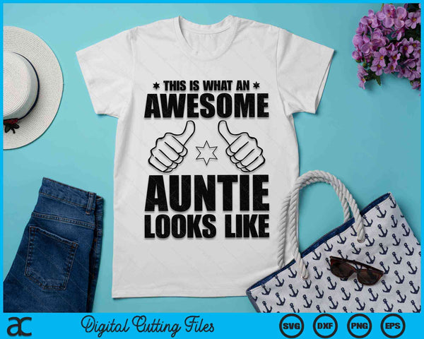 This Is What An Awesome Auntie Looks Like Awesome Auntie SVG PNG Digital Cutting Files