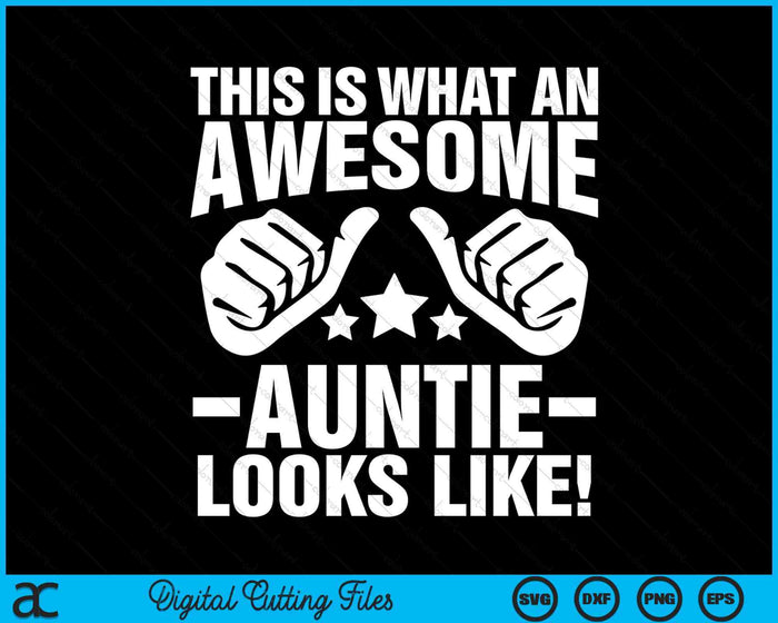 This Is What An Awesome Auntie Looks Like SVG PNG Digital Printable Files