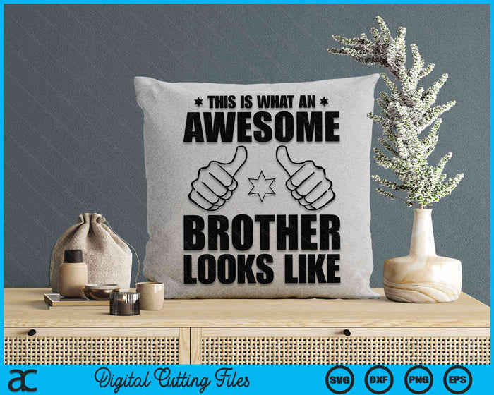 This Is What An Awesome Brother Looks Like Awesome Brother SVG PNG Digital Cutting Files