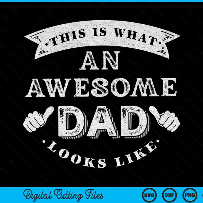 This is what an awesome dad looks like SVG cut file