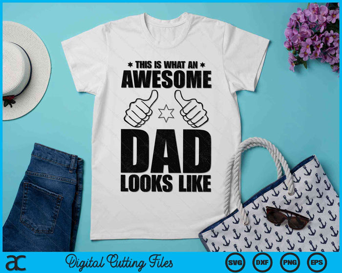This Is What An Awesome Dad Looks Like Awesome Dad Father's Day SVG PNG Digital Cutting Files