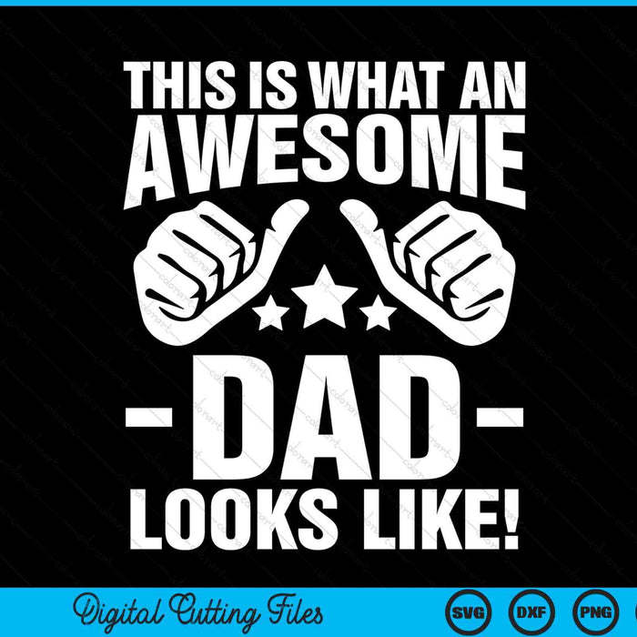 This is what an awesome dad looks like SVG cut file