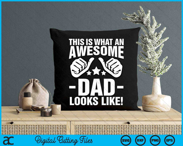 This Is What An Awesome Dad Looks Like SVG PNG Digital Printable Files