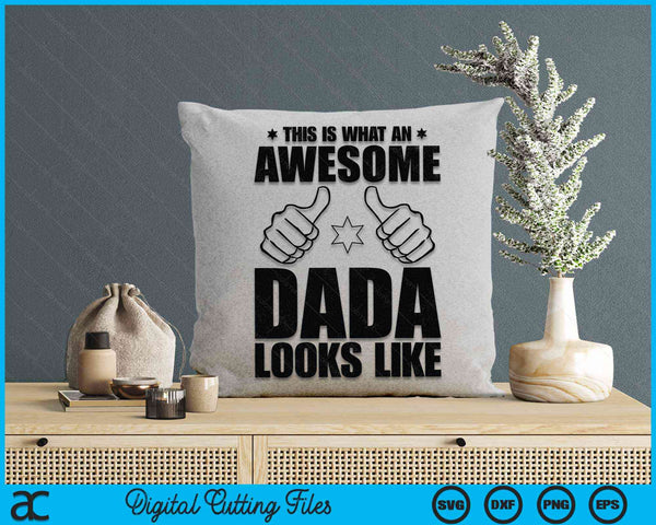 This Is What An Awesome Dada Looks Like Awesome Dada Father's Day SVG PNG Digital Cutting Files