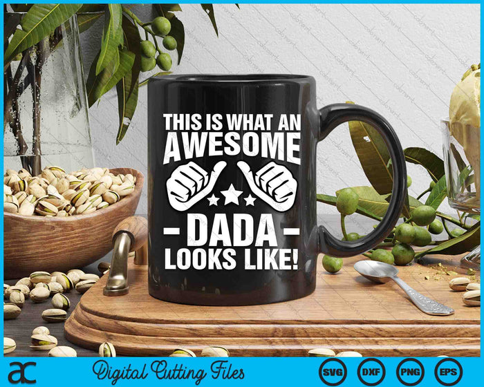 This Is What An Awesome Dada Looks Like SVG PNG Digital Printable Files