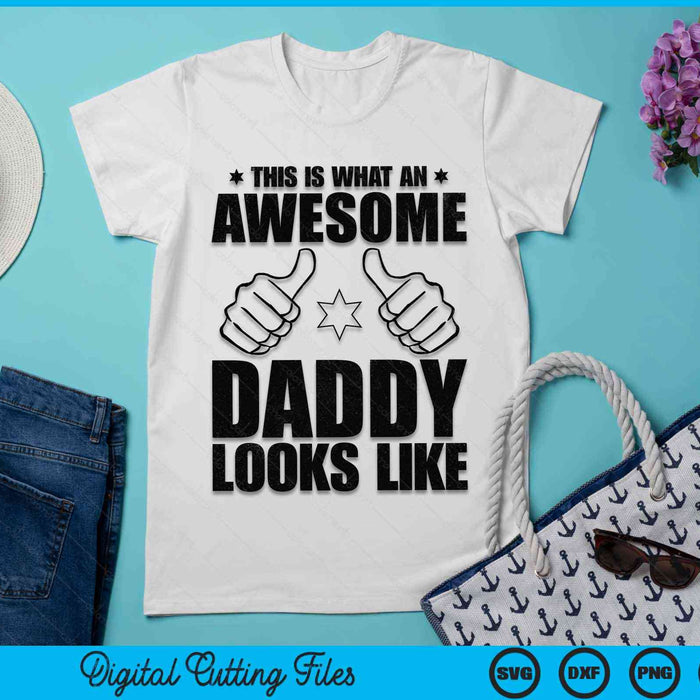 This Is What An Awesome Daddy Looks Like Awesome Daddy Father's Day SVG PNG Digital Cutting Files