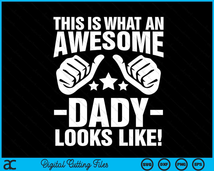 This Is What An Awesome Dady Looks Like SVG PNG Digital Printable Files