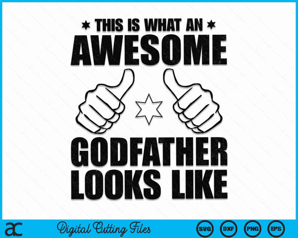 This Is What An Awesome Godfather Looks Like Awesome Godfather SVG PNG Digital Cutting Files