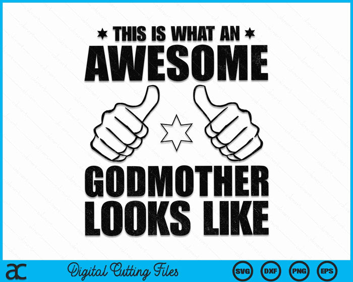 This Is What An Awesome Godmother Looks Like Awesome Godmother SVG PNG Digital Cutting Files