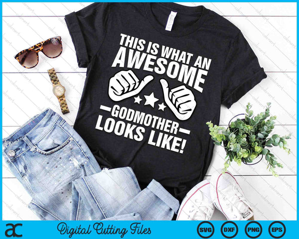 This Is What An Awesome Godmother Looks Like SVG PNG Digital Printable Files