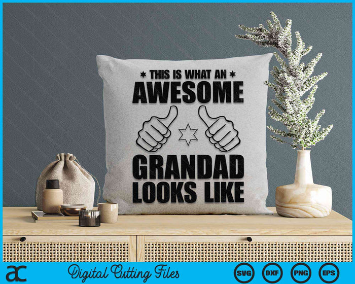 This Is What An Awesome Grandad Looks Like Awesome Grandad Father's Day SVG PNG Digital Cutting Files