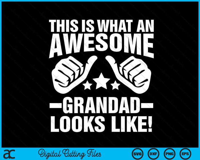 This Is What An Awesome Grandad Looks Like Cool Grandad SVG PNG Digital Printable Files