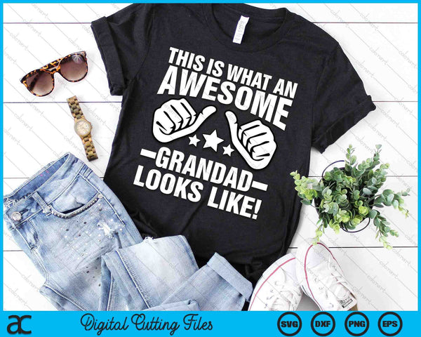 This Is What An Awesome Grandad Looks Like Cool Grandad SVG PNG Digital Printable Files