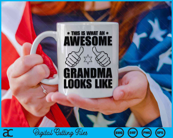 This Is What An Awesome Grandma Looks Like Awesome Grandma Mother's Day SVG PNG Digital Cutting Files