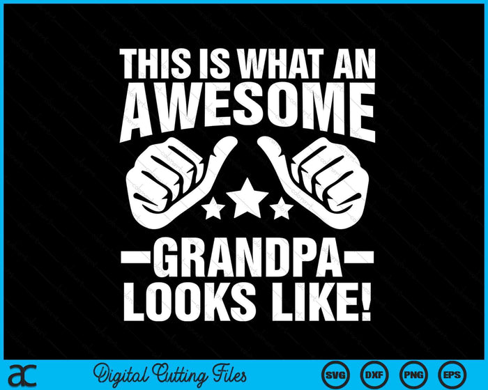 This Is What An Awesome Grandpa Looks Like SVG PNG Digital Printable Files