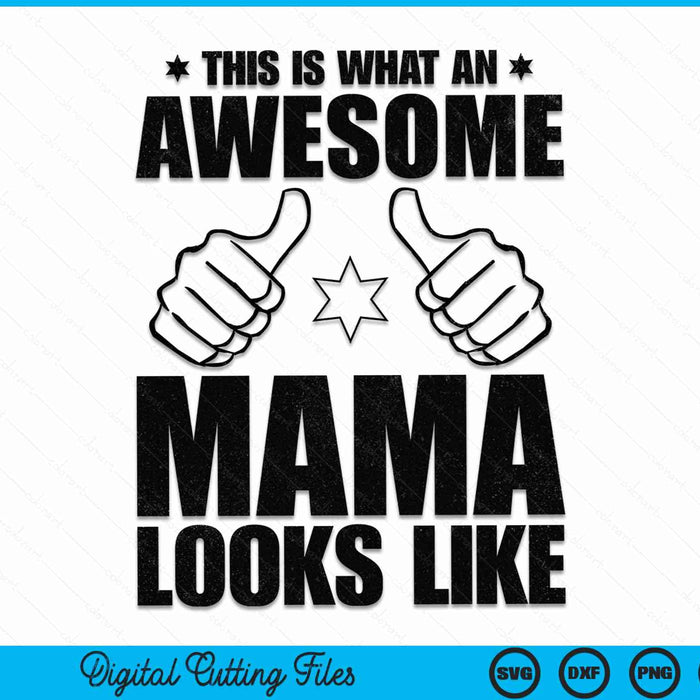 This is what an awesome mama looks like SVG cut file