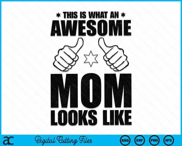 This Is What An Awesome Mom Looks Like Awesome Mom Mother's Day SVG PNG Digital Cutting Files