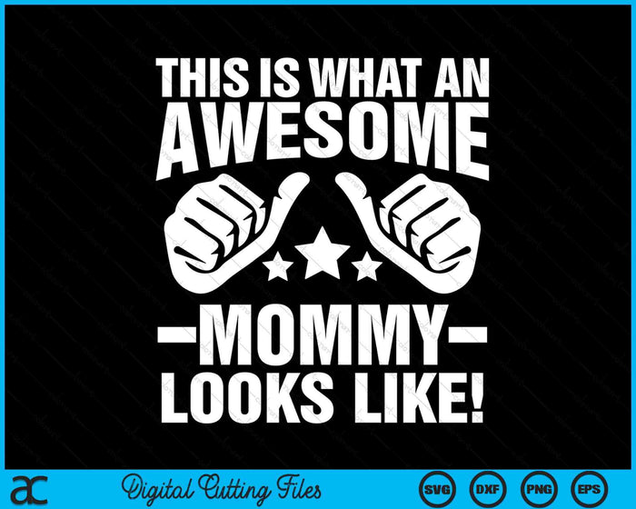 This Is What An Awesome Mommy Looks Like SVG PNG Digital Printable Files