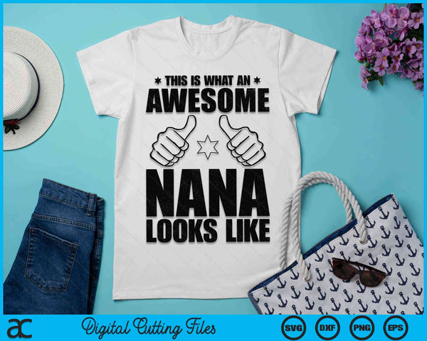 This Is What An Awesome Nana Looks Like Awesome Nana SVG PNG Digital Cutting Files
