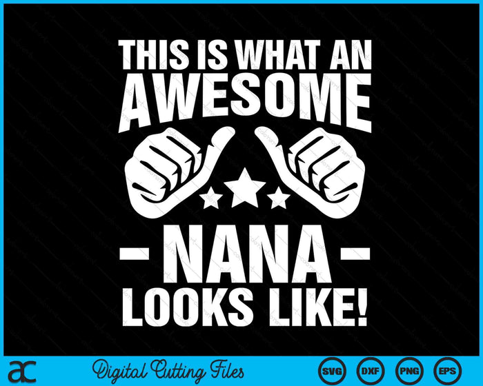 This Is What An Awesome Nana Looks Like SVG PNG Digital Printable Files