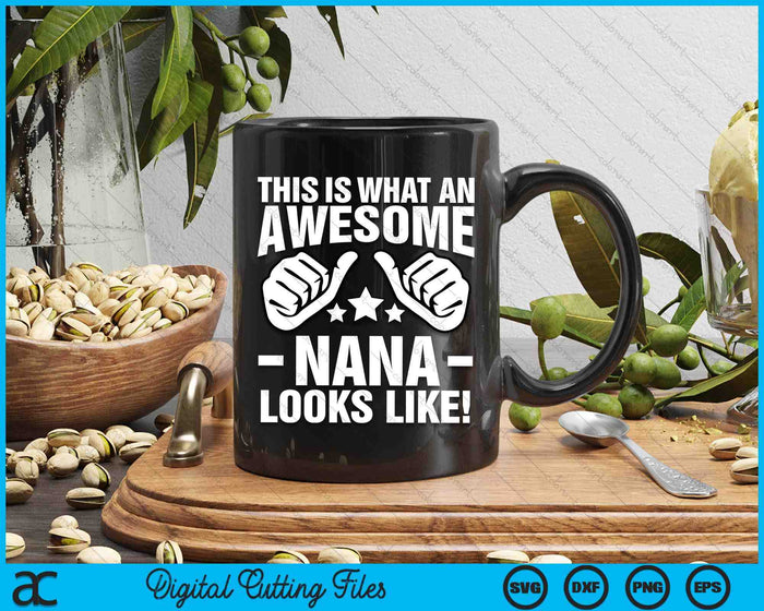 This Is What An Awesome Nana Looks Like SVG PNG Digital Printable Files