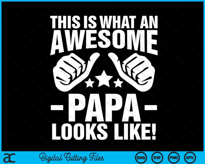 This Is What An Awesome Papa Looks Like SVG PNG Digital Printable Files